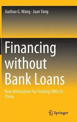 Financovanie bez bankových úverov: Nové alternatívy financovania malých a stredných podnikov v Číne - Financing Without Bank Loans: New Alternatives for Funding Smes in China