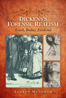 Dickensov forenzný realizmus: Pravda, telá, dôkazy - Dickens's Forensic Realism: Truth, Bodies, Evidence