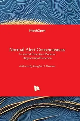 Normálne bdelé vedomie - centrálny výkonný model funkcie hipokampu - Normal Alert Consciousness - A Central Executive Model of Hippocampal Function