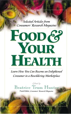 Potraviny a vaše zdravie: Vybrané články z časopisu Consumers' Research - Food & Your Health: Selected Articles from Consumers' Research Magazine