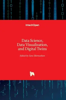 Dátová veda, vizualizácia údajov a digitálne dvojičky - Data Science, Data Visualization, and Digital Twins