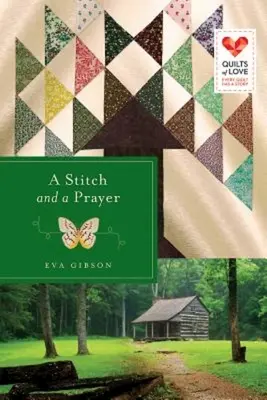 Šitie a modlitba: Séria Quilts of Love - A Stitch and a Prayer: Quilts of Love Series