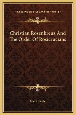 Christian Rosenkreuz a Rád rosikruciánov - Christian Rosenkreuz And The Order Of Rosicrucians