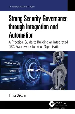 Silné riadenie bezpečnosti prostredníctvom integrácie a automatizácie: Praktická príručka na vytvorenie integrovaného rámca GRC pre vašu organizáciu - Strong Security Governance through Integration and Automation: A Practical Guide to Building an Integrated GRC Framework for Your Organization