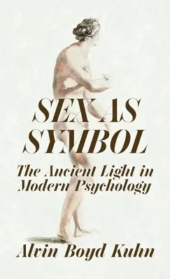 Sex ako symbol: Antické svetlo v modernej psychológii Tvrdá väzba - Sex As Symbol: The Ancient Light in Modern Psychology Hardcover