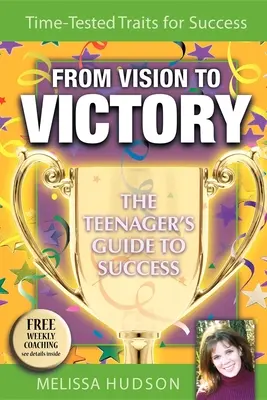 Od vízie k víťazstvu: Od vízie k víťazstvu: Sprievodca tínedžera na ceste k úspechu - From Vision to Victory: The Teenager's Guide to Success