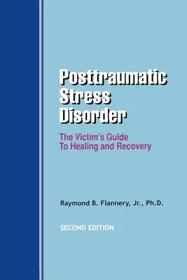 Posttraumatická stresová porucha: Sprievodca obete na ceste k uzdraveniu a zotaveniu - Posttraumatic Stress Disorder: The Victim's Guide to Healing and Recovery