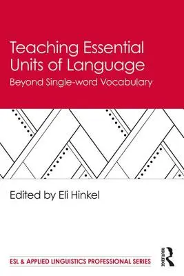 Vyučovanie základných jazykových jednotiek: Okrem jednoslovnej slovnej zásoby - Teaching Essential Units of Language: Beyond Single-word Vocabulary