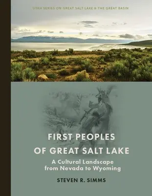 Prvé národy Veľkého soľného jazera: Kultúrna krajina od Nevady po Wyoming - First Peoples of Great Salt Lake: A Cultural Landscape from Nevada to Wyoming