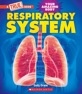 Dýchacia sústava (True Book: Your Amazing Body) - Respiratory System (a True Book: Your Amazing Body)