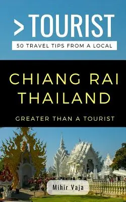 Viac ako turista - Chiang Rai Thajsko: 50 cestovateľských tipov od miestnych - Greater Than a Tourist- Chiang Rai Thailand: 50 Travel Tips from a Local