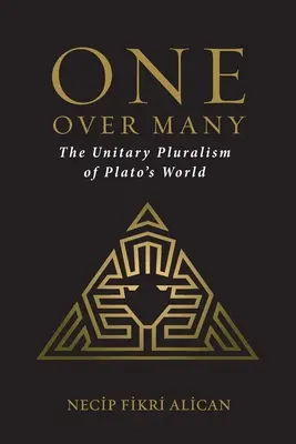 Jeden nad mnohých: Jednotný pluralizmus Platónovho sveta - One Over Many: The Unitary Pluralism of Plato's World