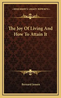 Radosť zo života a ako ju dosiahnuť - The Joy of Living and How to Attain It