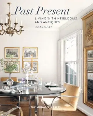Minulosť prítomnosť: Život s pamiatkami a starožitnosťami - Past Present: Living with Heirlooms and Antiques