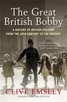 Veľký britský Bobby - História britskej polície od roku 1829 po súčasnosť - Great British Bobby - A history of British policing from 1829 to the present