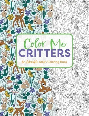 Vyfarbi mi zvieratká: Rozkošné maľovanky pre dospelých - Color Me Critters: An Adorable Adult Coloring Book