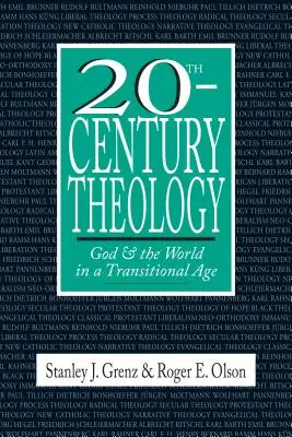 Teológia 20. storočia: Boh a svet v prechodnom období - 20th-Century Theology: God and the World in a Transitional Age