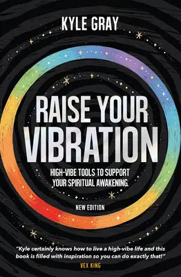 Zvyšujte svoje vibrácie (nové vydanie): Nástroje vysokej vibrácie na podporu vášho duchovného prebudenia - Raise Your Vibration (New Edition): High-Vibe Tools to Support Your Spiritual Awakening