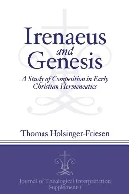 Irenej a Genesis: Jeneus a Jeneus: Štúdia o konkurencii v ranokresťanskej hermeneutike - Irenaeus and Genesis: A Study of Competition in Early Christian Hermeneutics