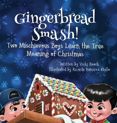 Perníková rozbíjačka! Dvaja zlomyseľní chlapci spoznávajú pravý zmysel Vianoc - Gingerbread Smash!: Two Mischievous Boys Learn the True Meaning of Christmas