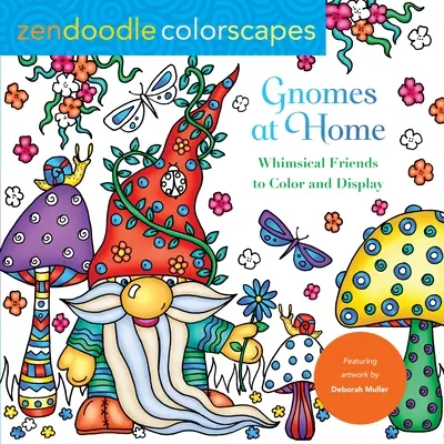 Zendoodle Colorscapes: Gnomes at Home: Rozmarní priatelia na vyfarbenie a vystavenie - Zendoodle Colorscapes: Gnomes at Home: Whimsical Friends to Color and Display