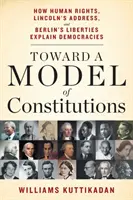 K modelu ústav: Ako ľudské práva, Lincolnova adresa a Berlínske slobody vysvetľujú demokracie - Toward a Model of Constitutions: How Human Rights, Lincoln's Address, and Berlin's Liberties Explain Democracies