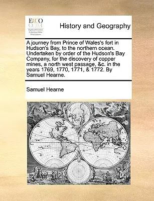 Cesta z pevnosti princa Waleského v Hudsonovom zálive do Severného oceánu. Podniknuté na príkaz Hudsonovej zálivovej spoločnosti s cieľom objaviť - A Journey from Prince of Wales's Fort in Hudson's Bay, to the Northern Ocean. Undertaken by Order of the Hudson's Bay Company, for the Discovery of Co