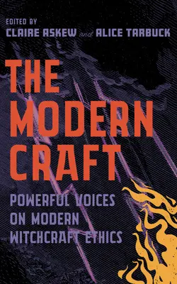 Moderné remeslo: Mocné hlasy o čarodejníckej etike - The Modern Craft: Powerful Voices on Witchcraft Ethics