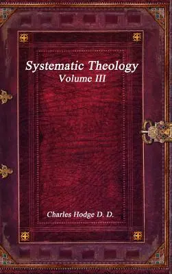 Systematická teológia III. diel - Systematic Theology Volume III