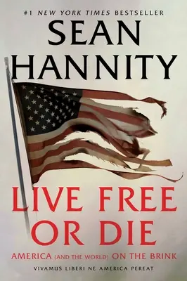 Žiť slobodne alebo zomrieť: Amerika (a svet) na pokraji - Live Free or Die: America (and the World) on the Brink