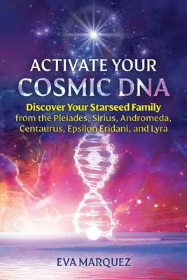 Aktivujte svoju kozmickú DNA: Objavte svoju hviezdnu rodinu z Plejád, Síria, Andromedy, Kentaura, Epsilon Eridani a Lýry - Activate Your Cosmic DNA: Discover Your Starseed Family from the Pleiades, Sirius, Andromeda, Centaurus, Epsilon Eridani, and Lyra