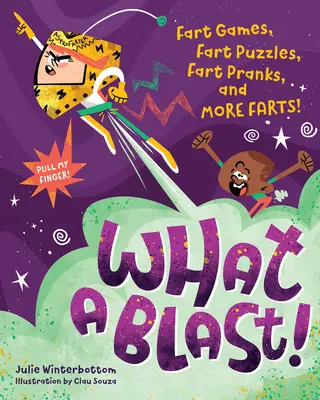 To je ale nárez!: Prdiace hry, prdiace hádanky, prdiace žartíky a ďalšie prdy! - What a Blast!: Fart Games, Fart Puzzles, Fart Pranks, and More Farts!
