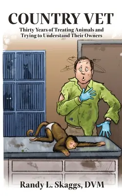 Vidiecky veterinár: Tridsať rokov liečenia zvierat a snahy pochopiť ich majiteľov - Country Vet: Thirty Years of Treating Animals and Trying to Understand Their Owners