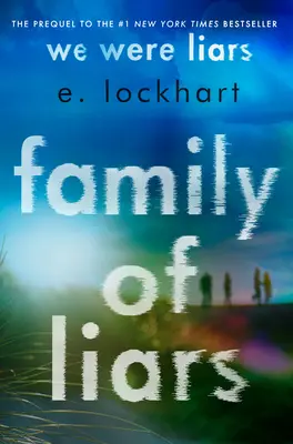 Rodina klamárov: The Prequel to We Were Liars - Family of Liars: The Prequel to We Were Liars