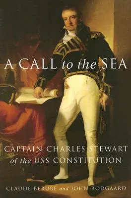 Volanie k moru: Kapitán Charles Stewart z USS Constitution - A Call to the Sea: Captain Charles Stewart of the USS Constitution