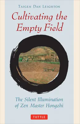 Kultivácia prázdnych polí: Tiché osvietenie zenového majstra Hongzhiho - Cultivating the Empty Fields: The Silent Illumination of Zen Master Hongzhi