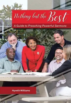 Nič než to najlepšie: Príručka pre kázanie silných kázní - Nothing But the Best: A Guide to Preaching Powerful Sermons