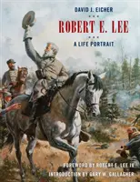 Robert E. Lee: Životný portrét - Robert E. Lee: A Life Portrait