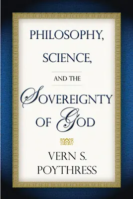 Filozofia, veda a Božia zvrchovanosť - Philosophy, Science, and the Sovereignty of God