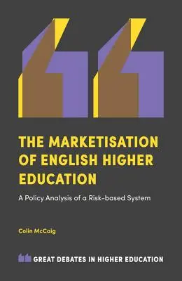 Marketinizácia anglického vysokého školstva: Analýza politiky systému založeného na riziku - The Marketisation of English Higher Education: A Policy Analysis of a Risk-Based System