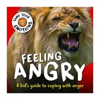 Skroťte svoje emócie: Pocit hnevu - Tame Your Emotions: Feeling Angry