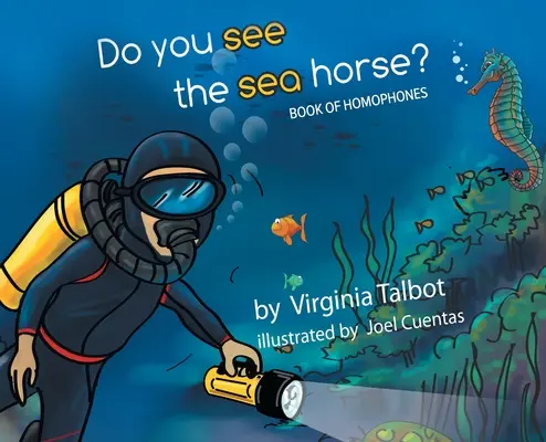 Vidíš morského koníka? Homofóny v knihe: Vyznáte sa v morskom mori? - Do You See the Sea Horse?: Book of Homophones
