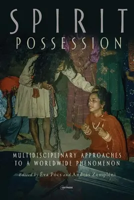 Posadnutosť duchmi: Multidisciplinárne prístupy k celosvetovému fenoménu - Spirit Possession: Multidisciplinary Approaches to a Worldwide Phenomenon