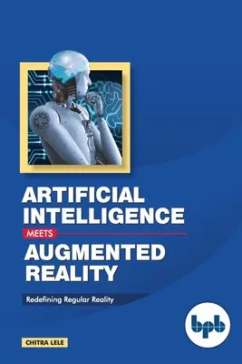 Umelá inteligencia sa stretáva s rozšírenou realitou: Nové vymedzenie bežnej reality - Artificial Intelligence Meets Augmented Reality: Redefining Regular Reality