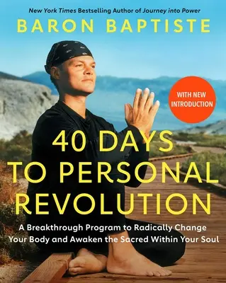 40 dní k osobnej revolúcii: Prelomový program na radikálnu zmenu vášho tela a prebudenie posvätného vo vašej duši - 40 Days to Personal Revolution: A Breakthrough Program to Radically Change Your Body and Awaken the Sacred Within Your Soul