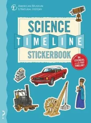 Časová os vedy: Samolepková kniha: Príbeh vedy od doby kamennej po súčasnosť! - The Science Timeline Stickerbook: The Story of Science from the Stone Ages to the Present Day!