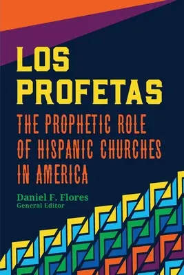 Los Profetas: Prorocká úloha hispánskych cirkví v Amerike - Los Profetas: The Prophetic Role of Hispanic Churches in America