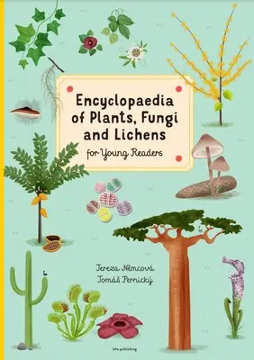 Encyklopédia rastlín, húb a lišajníkov: Pre mladých čitateľov - Encyclopedia of Plants, Fungi, and Lichens: For Young Readers