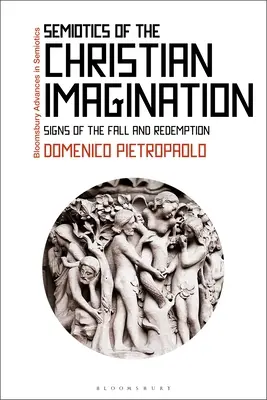 Semiotika kresťanskej imaginácie: Znaky pádu a vykúpenia - Semiotics of the Christian Imagination: Signs of the Fall and Redemption