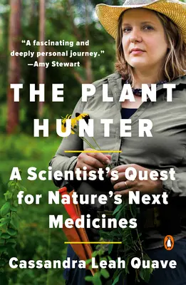 Lovec rastlín: Pátranie vedca po ďalších liekoch prírody - The Plant Hunter: A Scientist's Quest for Nature's Next Medicines